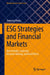 Esg Strategies and Financial Markets: Antecedents, Corporate Decision-Making, and Real Effects by Jianrong Wang