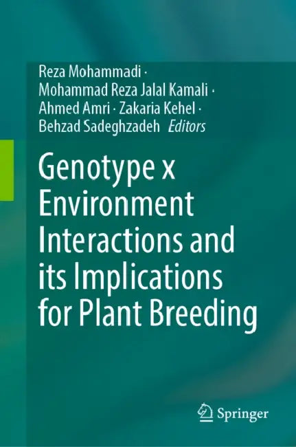 Genotype X Environment Interactions and Its Implications for Plant Breeding by Reza Mohammadi, Mohammad Reza Jalal Kamali, Ahmed Amri