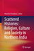 Scattered Histories: Religion, Culture and Society in Northern India by Manisha Choudhary