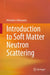 Introduction to Soft Matter Neutron Scattering by Mitsuhiro Shibayama