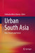 Urban South Asia: Past, Present and Future by Subhadra Mitra Channa