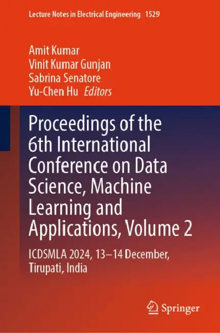 Proceedings of the 6th International Conference on Data Science, Machine Learning and Applications: Icdsmla 2024, 13-14 December, Tirupati by Amit Kumar