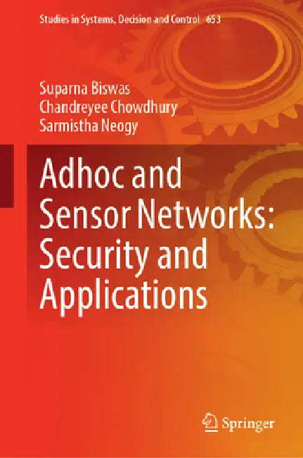 Adhoc and Sensor Networks: Security and Applications by Suparna Biswas, Chandreyee Chowdhury, Sarmistha Neogy