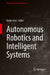 Autonomous Robotics and Intelligent Systems by Aydin Azizi