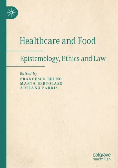 Healthcare and Food: Epistemology, Ethics and Law by Francesco Bruno