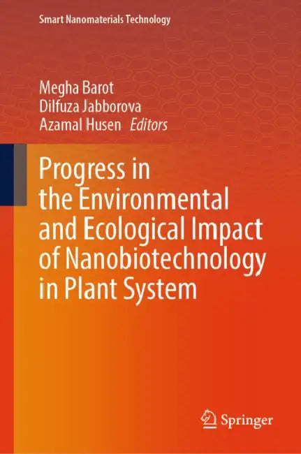 Progress in the Environmental and Ecological Impact of Nanobiotechnology in Plant System by Azamal Husen