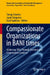 Compassionate Organizations in Bani Times: Achieving Sdgs Through Business and Communities Connect by Tanuja Sharma, Jayati Talapatra, Suat Taşkesen
