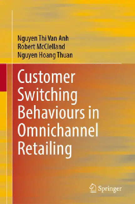 Customer Switching Behaviours in Omnichannel Retailing by Nguyen Thi Van Anh, Robert McClelland, Nguyen Hoang Thuan
