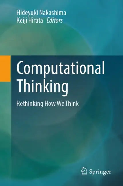 Computational Thinking: Rethinking How We Think by Hideyuki Nakashima