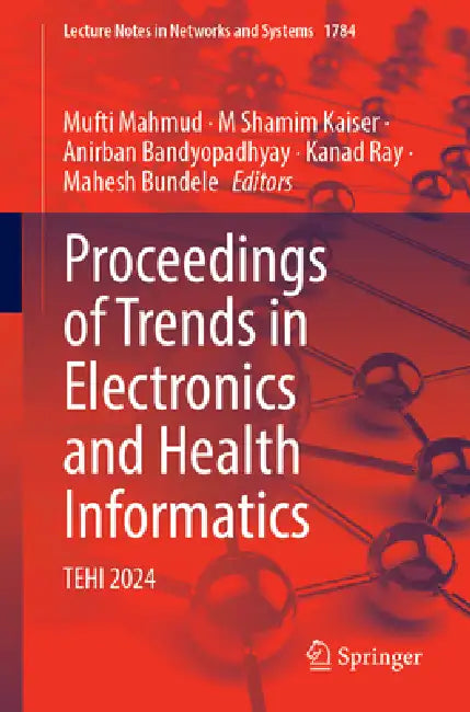 Proceedings of Trends in Electronics and Health Informatics: Tehi 2024 by Mufti Mahmud
