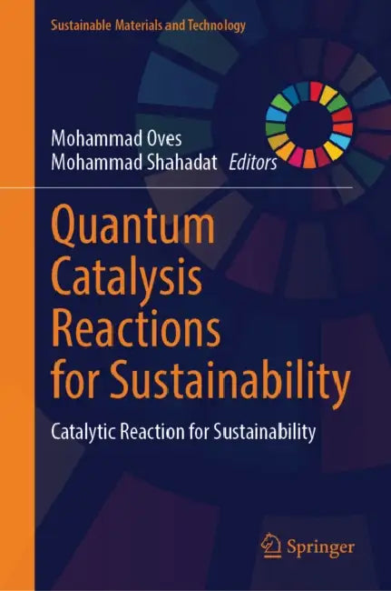Quantum Catalysis Reactions for Sustainability: Catalytic Reaction for Sustainability by Mohammad Oves