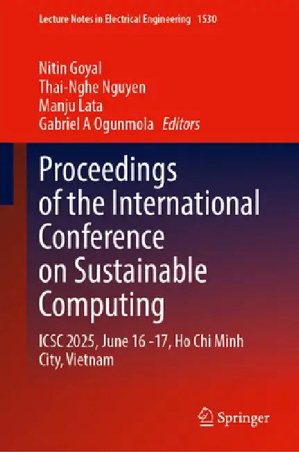 Proceedings of the International Conference on Sustainable Computing: Icsc 2025, June 16-17, Ho CHI Minh City, Vietnam by Nitin Goyal, Thai-Nghe Nguyen, Manju Lata