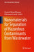 Nanomaterials for Separation of Hazardous Contaminants from Wastewater by Showkat Ahmad Bhawani, Mohammad Jawaid