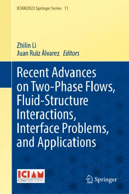 Recent Advances on Two-Phase Flows, Fluid-Structure Interactions, Interface Problems, and Applications by Juan Ruiz Alvarez