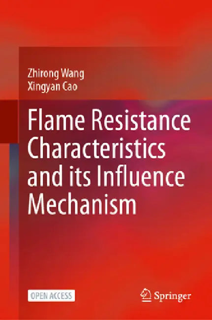 Flame Resistance Characteristics and Its Influence Mechanism by Zhirong Wang, Xingyan Cao