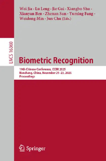 Biometric Recognition: 19th Chinese Conference, Ccbr 2025, Nanchang, China, November 21-23, 2025, Proceedings by Wei Jia, Lu Leng, Jie Gui