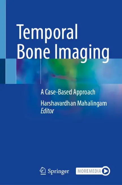 Temporal Bone Imaging: A Case-Based Approach by Harshavardhan Mahalingam