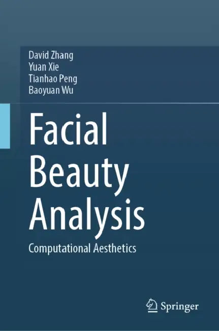 Facial Beauty Analysis: Computational Aesthetics by David Zhang, Yuan Xie, Tianhao Peng