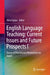 English Language Teaching: Current Issues and Future Prospects I: Voices of Practitioner Researchers in Japan by Akira Tajino