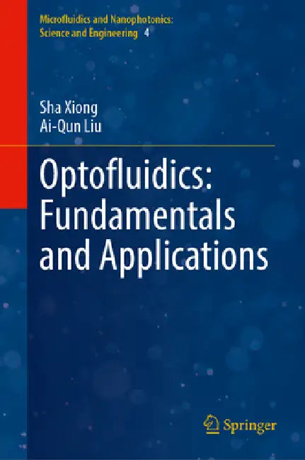 Optofluidics: Fundamentals and Applications by Sha Xiong, Ai-Qun Liu