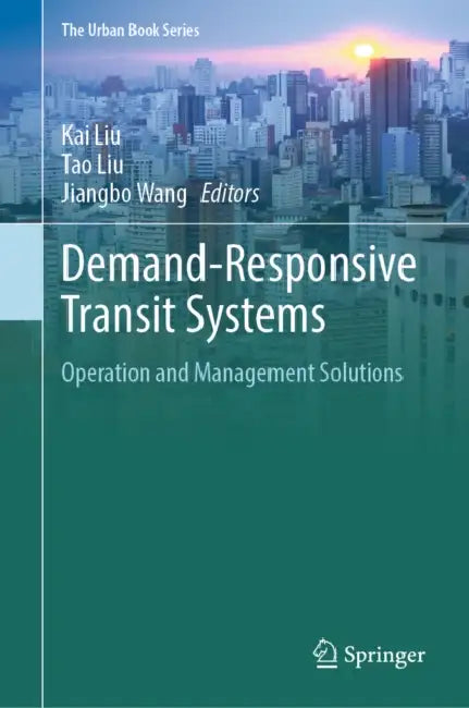Demand-Responsive Transit Systems: Operation and Management Solutions by Kai Liu, Tao Liu, Jiangbo Wang