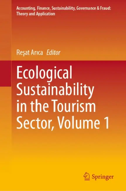 Ecological Sustainability in the Tourism Sector, Volume 1 by Reşat Arıca