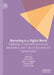 Marketing in a Digital World: Exploring Immersive Experiences, Innovation, and Cultural Dynamics of Consumption by Varsha Jain