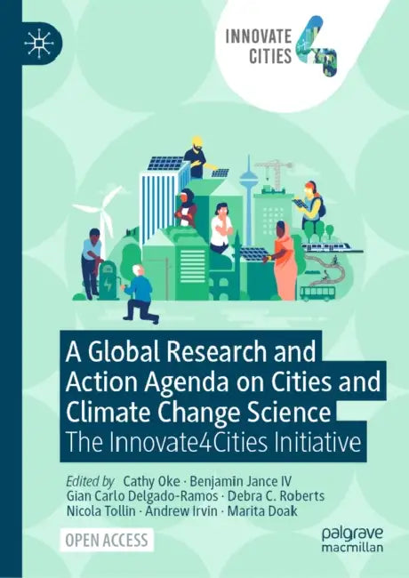 A Global Research and Action Agenda on Cities and Climate Change Science: The Innovate4cities Initiative by Cathy Oke, Benjamin Jance IV, Gian Carlo Delgado-Ramos