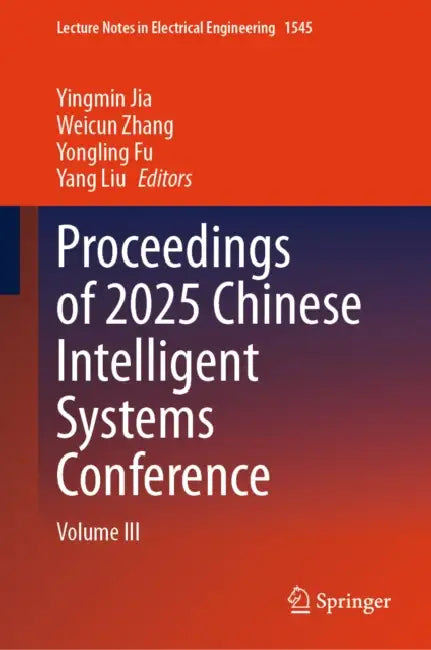 Proceedings of 2025 Chinese Intelligent Systems Conference by Weicun Zhang
