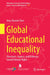 Global Educational Inequality: Structures, Agency, and Pathways Toward Human Rights by Amy Shumin Chen