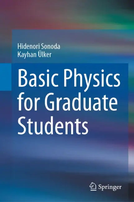 Basic Physics for Graduate Students by Hidenori Sonoda, Kayhan Ülker