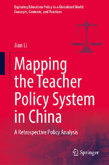 Mapping the Teacher Policy System in China: A Retrospective Policy Analysis by Jian Li