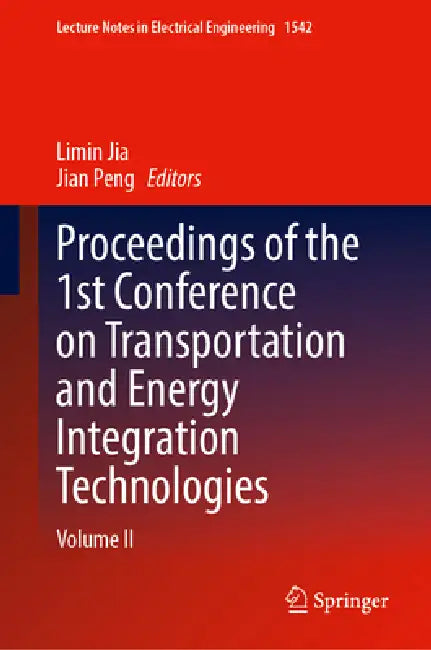 Proceedings of the 1st Conference on Transportation and Energy Integration Technologies by Limin Jia