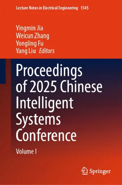 Proceedings of 2025 Chinese Intelligent Systems Conference by Weicun Zhang