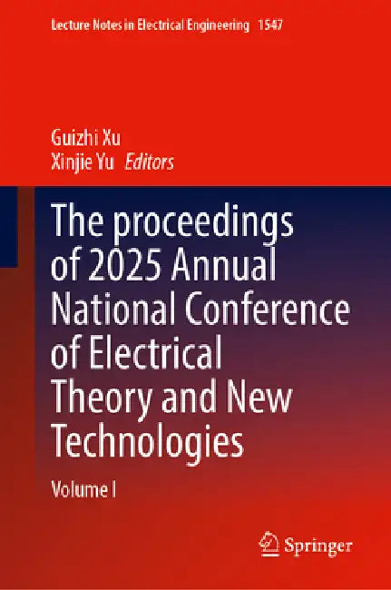 The Proceedings of 2025 Annual National Conference of Electrical Theory and New Technologies: Volume I by Guizhi Xu, Xinjie Yu