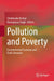 Pollution and Poverty: Environmental Casteism and Dalit Literature by Shubhanku Kochar, Rananjayaa Singh