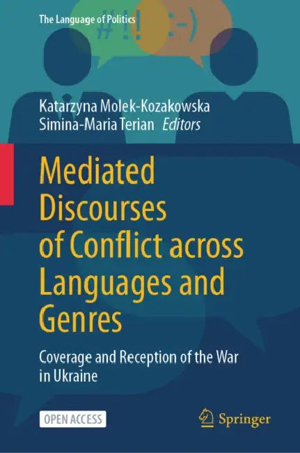 Mediated Discourses of Conflict Across Languages and Genres: Coverage and Reception of the War in Ukraine by Katarzyna Molek-Kozakowska, Simina-Maria Terian