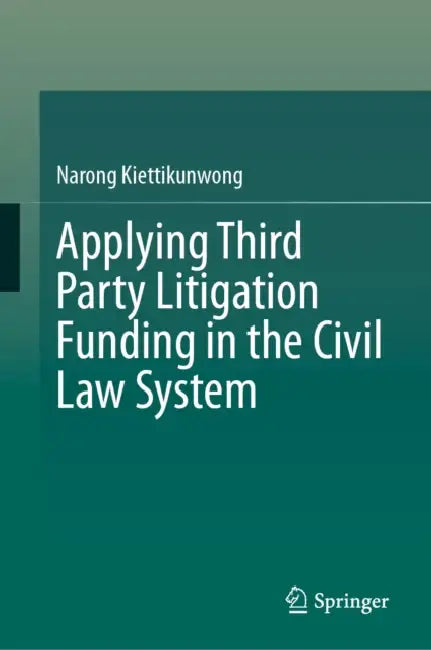 Applying Third Party Litigation Funding in the Civil Law System by Narong Kiettikunwong