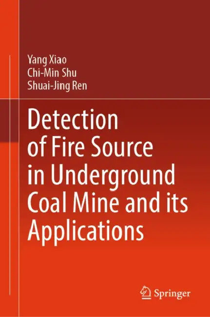 Detection of Fire Source in Underground Coal Mine and Its Applications by Yang Xiao