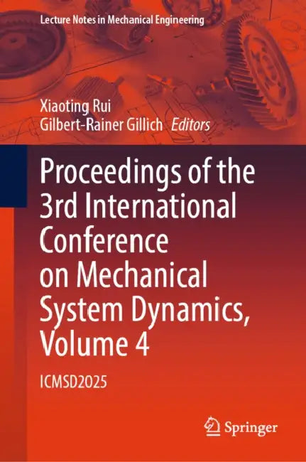 Proceedings of the 3rd International Conference on Mechanical System Dynamics by Xiaoting Rui
