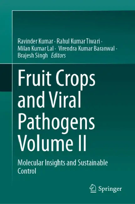 Fruit Crops and Viral Pathogens Volume II: Molecular Insights and Sustainable Control by Ravinder Kumar, Rahul Kumar Tiwari, Milan Kumar Lal