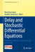 Delay and Stochastic Differential Equations: Modelling in Finance, Life Sciences, and Engineering by Elena Braverman, Anatoliy Swishchuk