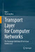 Transport Layer for Computer Networks: The Paradigm Shift from IP to Future Architecture by Hui Li