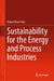Sustainability for the Energy and Process Industries by Robert Bruce Hey