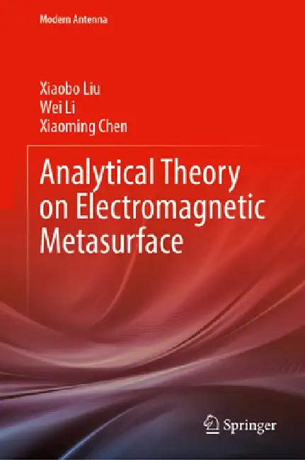 Analytical Theory on Electromagnetic Metasurface by Xiaobo Liu, Wei Li, Xiaoming Chen