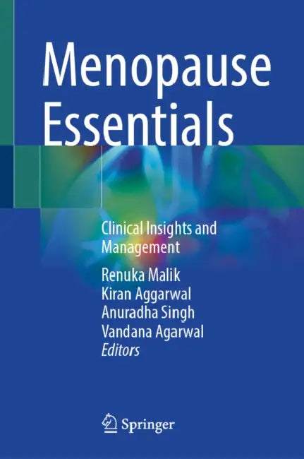 Menopause Essentials: Clinical Insights and Management by Renuka Malik, Kiran Aggarwal, Anuradha Singh