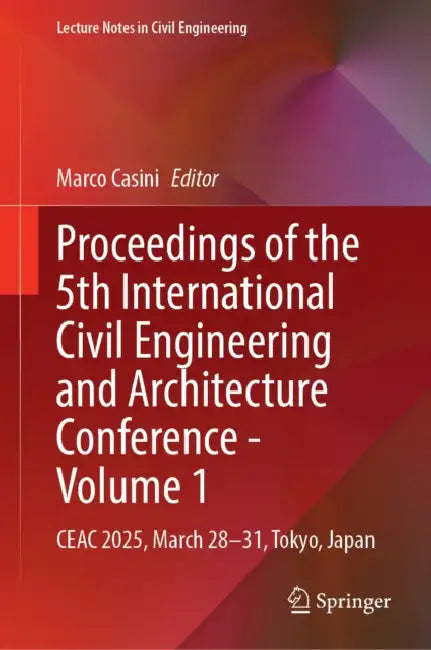 Proceedings of the 5th International Civil Engineering and Architecture Conference: Ceac 2025, March 28-31, Tokyo, Japan by Marco Casini