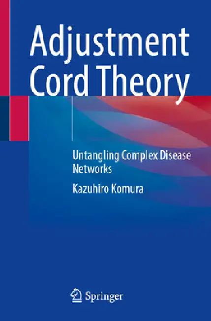 Adjustment Cord Theory: Untangling Complex Disease Networks by Kazuhiro Komura