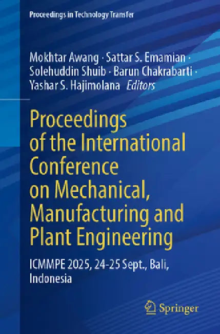 Proceedings of the International Conference on Mechanical, Manufacturing and Plant Engineering: Icmmpe 2025, 24-25 September, Bali, Indonesia by Mokhtar Awang, Sattar S. Emamian, Solehuddin Shuib