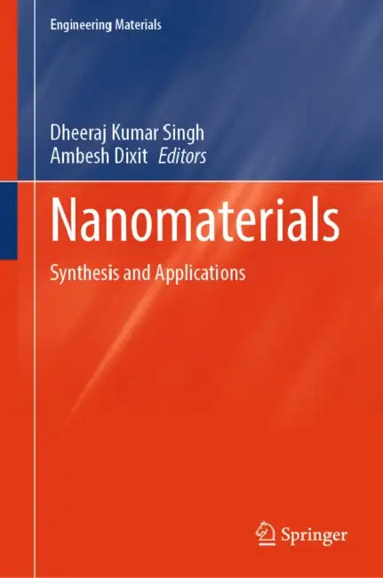 Nanomaterials: Synthesis and Applications by Dheeraj Kumar Singh, Ambesh Dixit